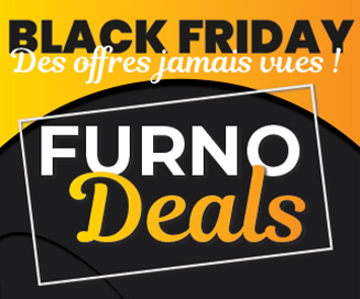 BLACK FRIDAY : Les FURNO Deals BLACK FRIDAY : Les FURNO Deals